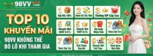 Top 10 Khuyến Mãi 98VV Không Thể Bỏ Lỡ Khi Tham Gia